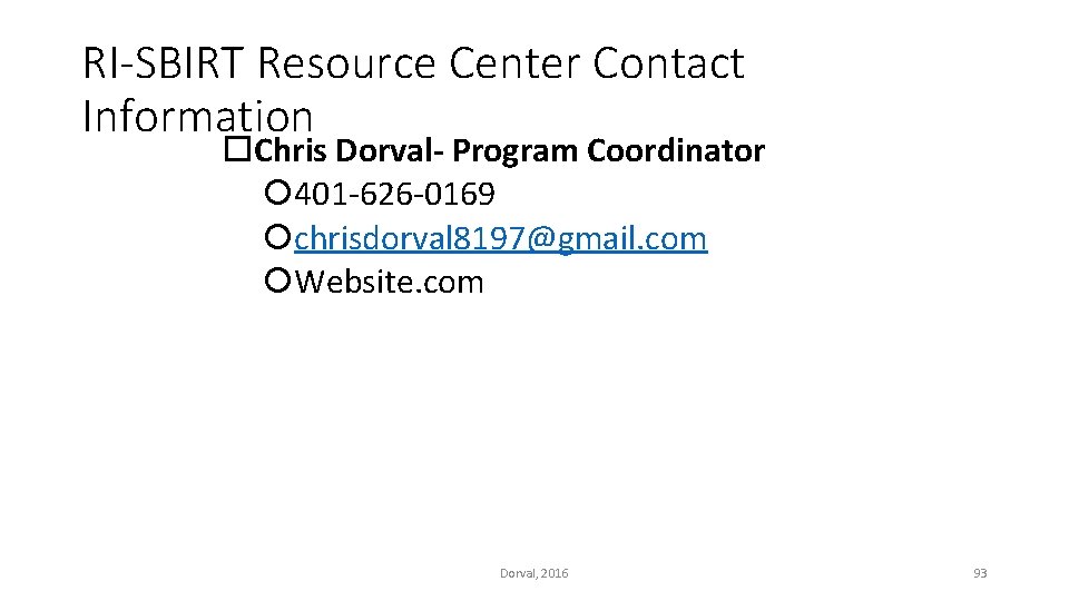 RI-SBIRT Resource Center Contact Information Chris Dorval- Program Coordinator 401 -626 -0169 chrisdorval 8197@gmail.