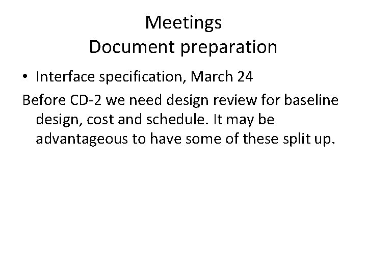 Meetings Document preparation • Interface specification, March 24 Before CD-2 we need design review