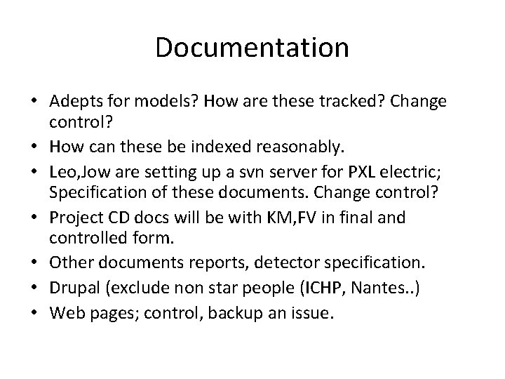 Documentation • Adepts for models? How are these tracked? Change control? • How can