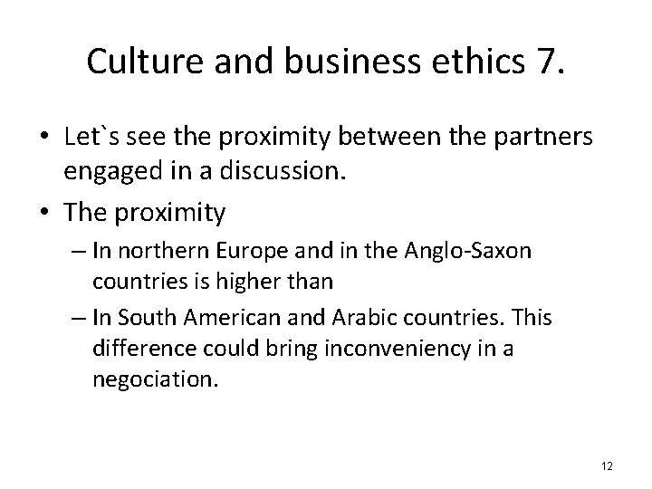 Culture and business ethics 7. • Let`s see the proximity between the partners engaged