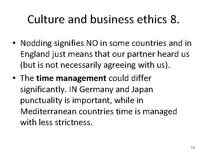 Culture and business ethics 8. • Nodding signifies NO in some countries and in