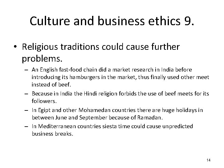 Culture and business ethics 9. • Religious traditions could cause further problems. – An