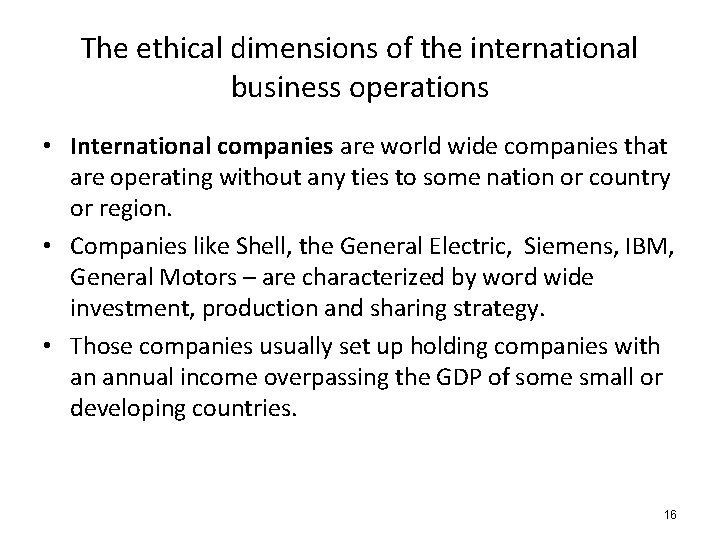 The ethical dimensions of the international business operations • International companies are world wide