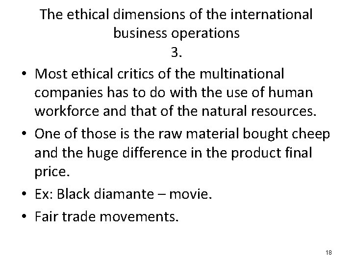  • • The ethical dimensions of the international business operations 3. Most ethical