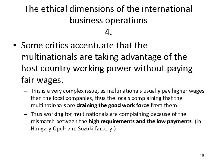 The ethical dimensions of the international business operations 4. • Some critics accentuate that