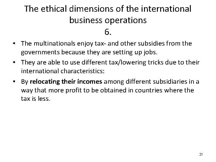 The ethical dimensions of the international business operations 6. • The multinationals enjoy tax-