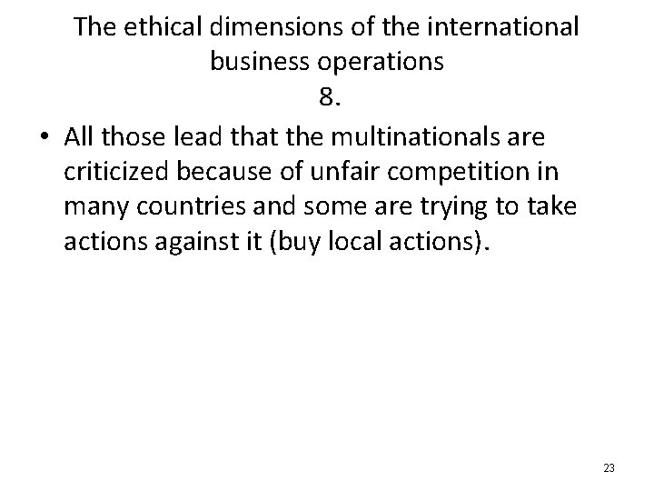 The ethical dimensions of the international business operations 8. • All those lead that