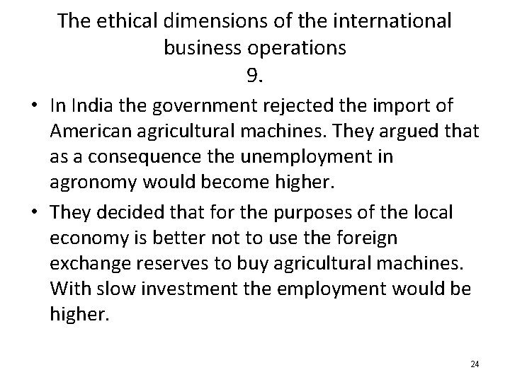 The ethical dimensions of the international business operations 9. • In India the government