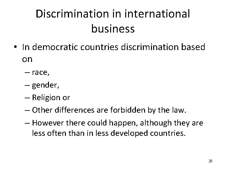 Discrimination in international business • In democratic countries discrimination based on – race, –