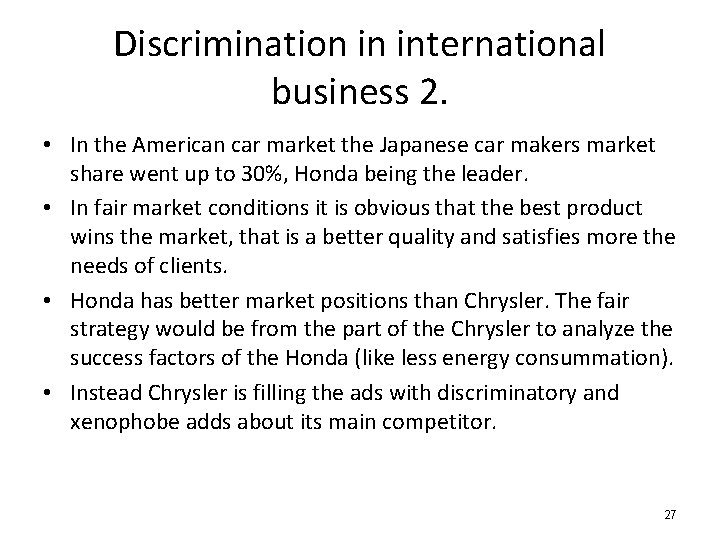 Discrimination in international business 2. • In the American car market the Japanese car