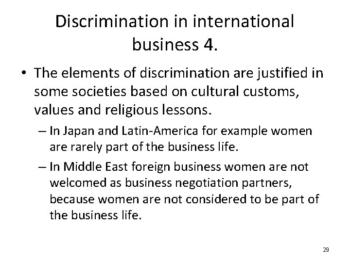 Discrimination in international business 4. • The elements of discrimination are justified in some