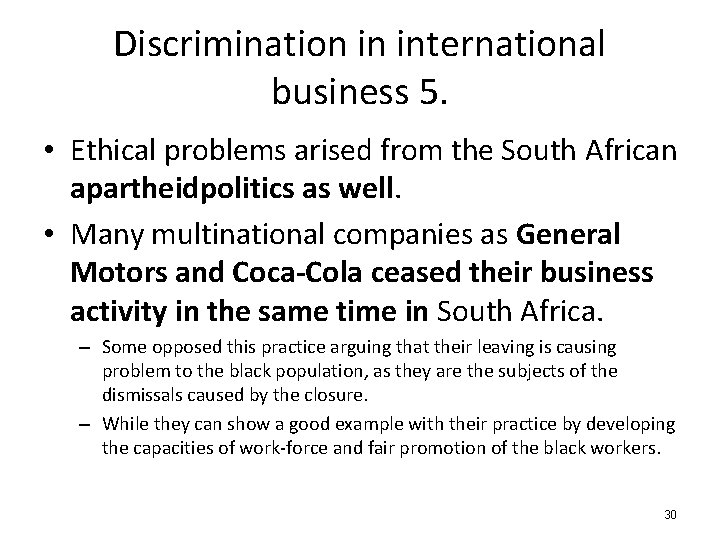 Discrimination in international business 5. • Ethical problems arised from the South African apartheidpolitics