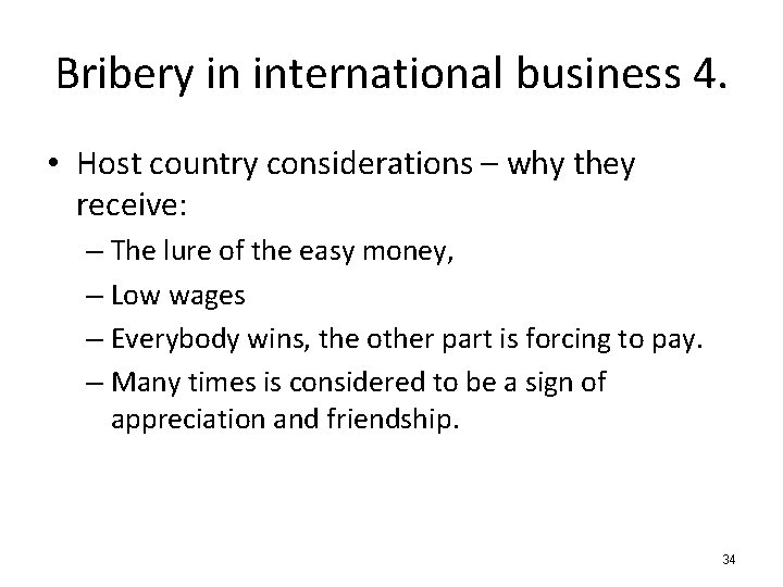 Bribery in international business 4. • Host country considerations – why they receive: –