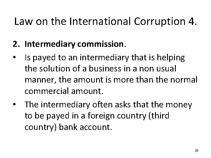 Law on the International Corruption 4. 2. Intermediary commission. • Is payed to an