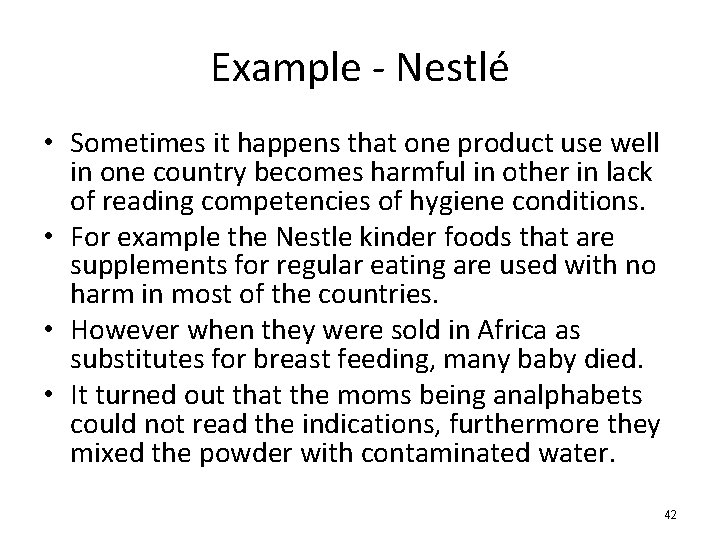 Example - Nestlé • Sometimes it happens that one product use well in one