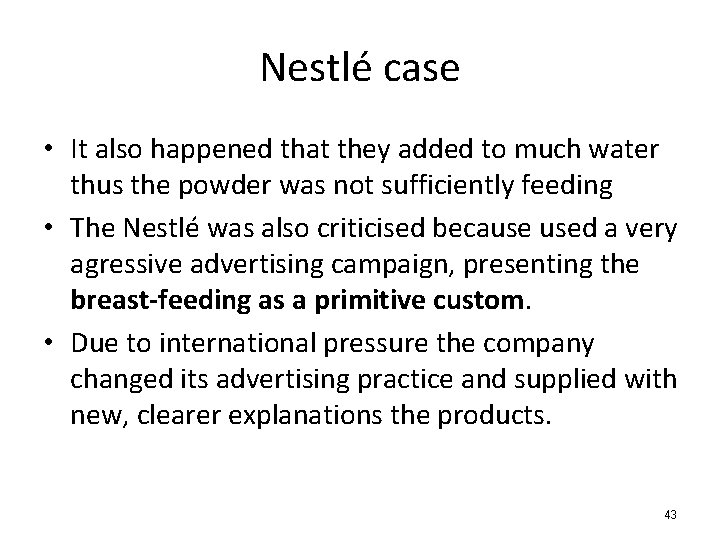 Nestlé case • It also happened that they added to much water thus the