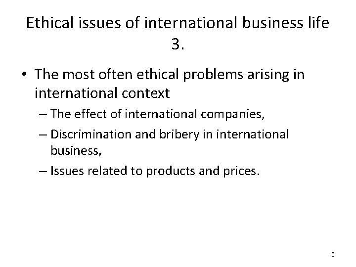 Ethical issues of international business life 3. • The most often ethical problems arising