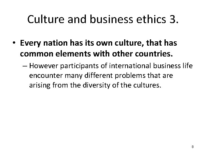 Culture and business ethics 3. • Every nation has its own culture, that has