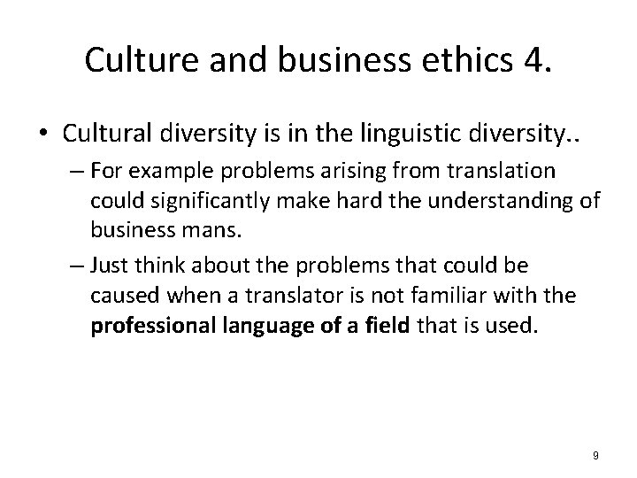 Culture and business ethics 4. • Cultural diversity is in the linguistic diversity. .