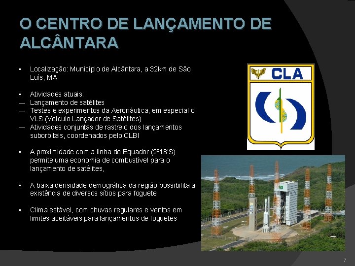 O CENTRO DE LANÇAMENTO DE ALC NTARA • Localização: Município de Alcântara, a 32