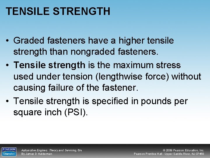 TENSILE STRENGTH • Graded fasteners have a higher tensile strength than nongraded fasteners. •