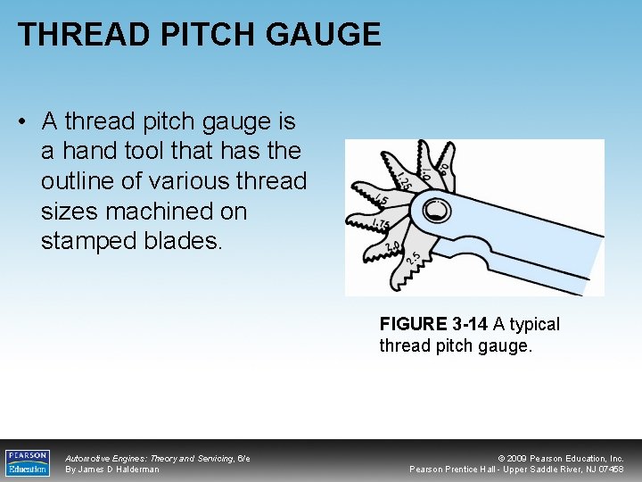 THREAD PITCH GAUGE • A thread pitch gauge is a hand tool that has