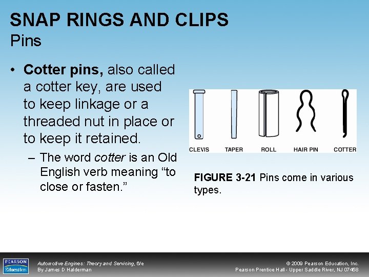 SNAP RINGS AND CLIPS Pins • Cotter pins, also called a cotter key, are