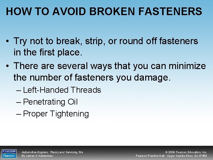 HOW TO AVOID BROKEN FASTENERS • Try not to break, strip, or round off
