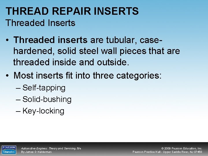 THREAD REPAIR INSERTS Threaded Inserts • Threaded inserts are tubular, casehardened, solid steel wall