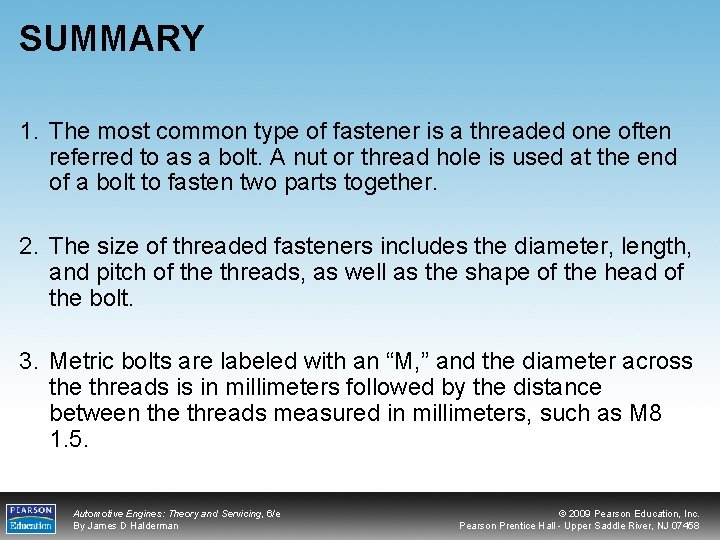 SUMMARY 1. The most common type of fastener is a threaded one often referred