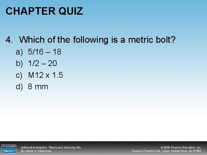CHAPTER QUIZ 4. Which of the following is a metric bolt? a) b) c)