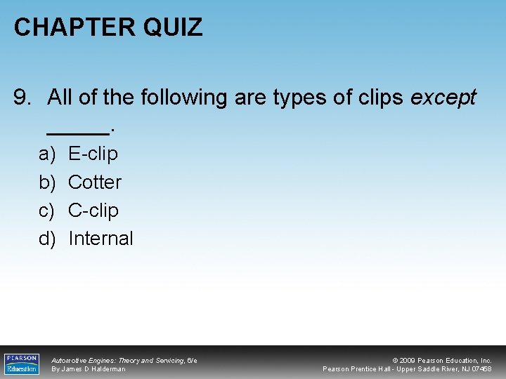 CHAPTER QUIZ 9. All of the following are types of clips except _____. a)