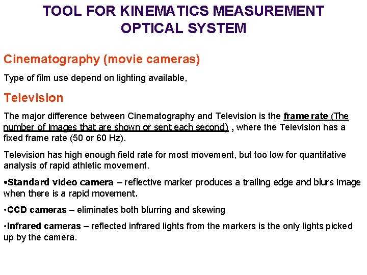 TOOL FOR KINEMATICS MEASUREMENT OPTICAL SYSTEM Cinematography (movie cameras) Type of film use depend