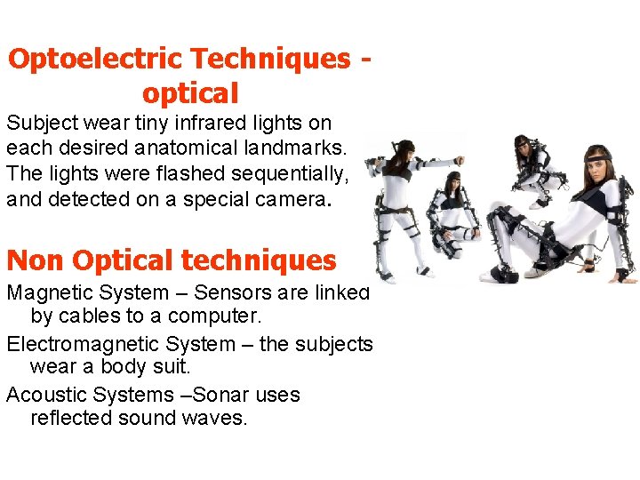 Optoelectric Techniques optical Subject wear tiny infrared lights on each desired anatomical landmarks. The