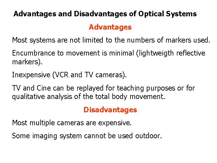 Advantages and Disadvantages of Optical Systems Advantages Most systems are not limited to the