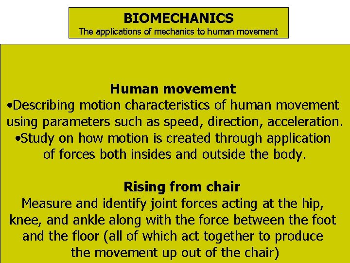 BIOMECHANICS The applications of mechanics to human movement Human movement • Describing motion characteristics