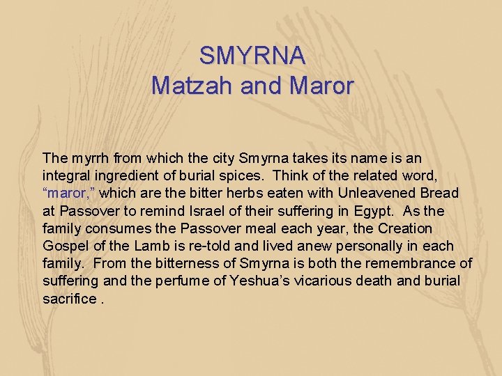 SMYRNA Matzah and Maror The myrrh from which the city Smyrna takes its name