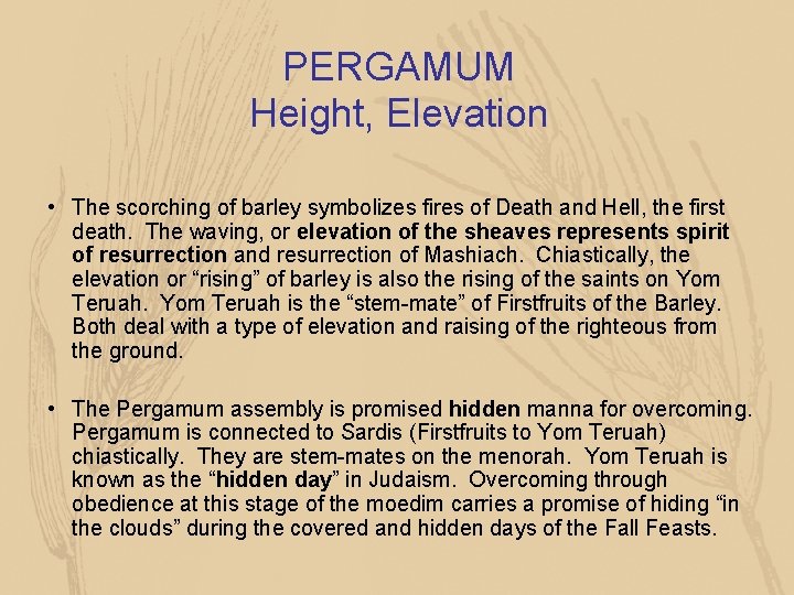 PERGAMUM Height, Elevation • The scorching of barley symbolizes fires of Death and Hell,