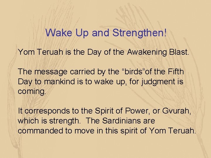 Wake Up and Strengthen! Yom Teruah is the Day of the Awakening Blast. The