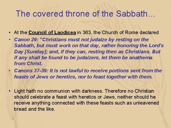 The covered throne of the Sabbath… • At the Council of Laodicea in 363,