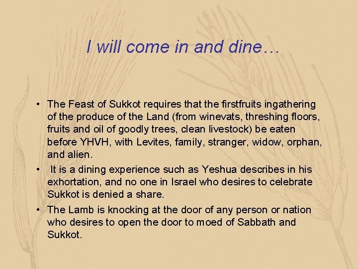 I will come in and dine… • The Feast of Sukkot requires that the