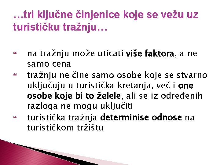 …tri ključne činjenice koje se vežu uz turističku tražnju… na tražnju može uticati više