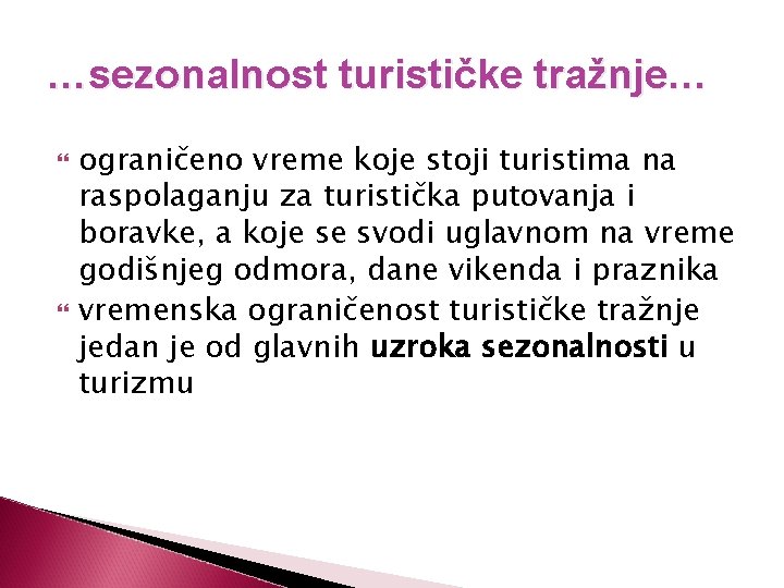 …sezonalnost turističke tražnje… ograničeno vreme koje stoji turistima na raspolaganju za turistička putovanja i