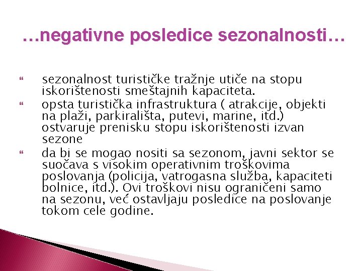 …negativne posledice sezonalnosti… sezonalnost turističke tražnje utiče na stopu iskorištenosti smeštajnih kapaciteta. opsta turistička