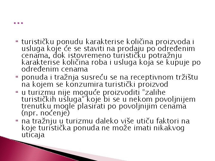 … turističku ponudu karakterise količina proizvoda i usluga koje će se staviti na prodaju