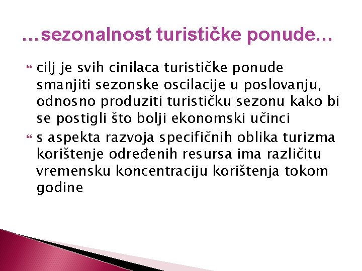 …sezonalnost turističke ponude… cilj je svih cinilaca turističke ponude smanjiti sezonske oscilacije u poslovanju,