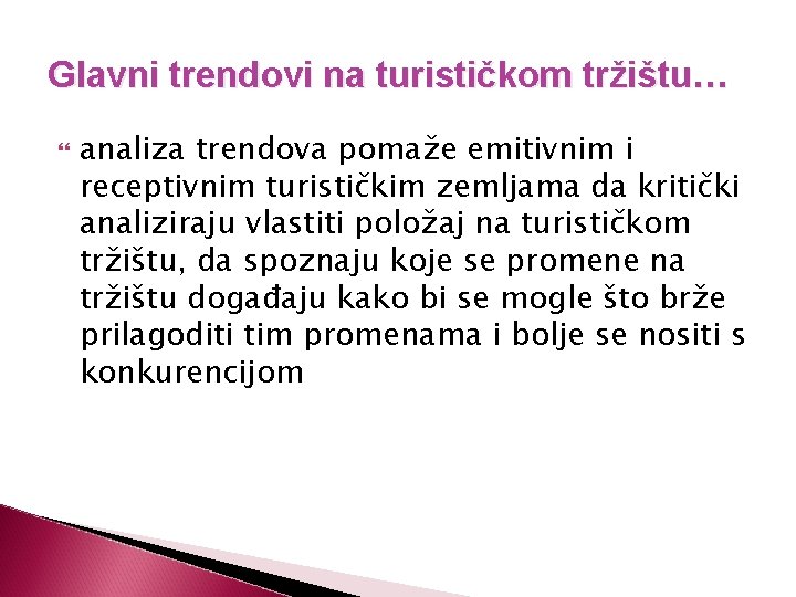 Glavni trendovi na turističkom tržištu… analiza trendova pomaže emitivnim i receptivnim turističkim zemljama da