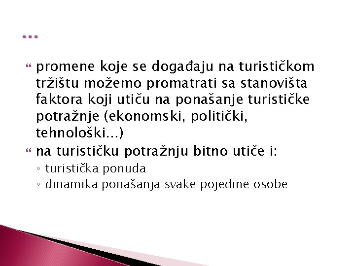 … promene koje se događaju na turističkom tržištu možemo promatrati sa stanovišta faktora koji