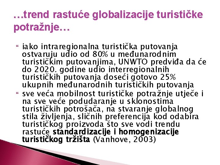 …trend rastuće globalizacije turističke potražnje… iako intraregionalna turistička putovanja ostvaruju udio od 80% u