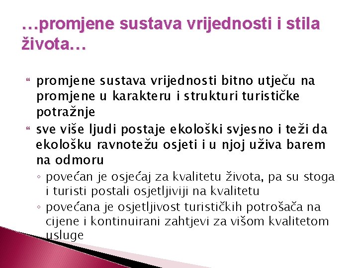 …promjene sustava vrijednosti i stila života… promjene sustava vrijednosti bitno utječu na promjene u